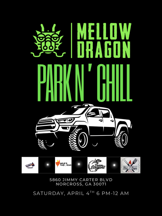 Mellow Dragon Park N’ Chill Car meet flyer featuring lifted truck - Norcross, GA event on April 4th, 6 PM to 12 AM at 5860 Jimmy Carter Blvd